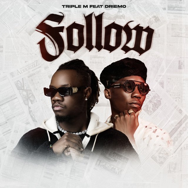Triple M Ft Driemo - Follow Mp3 Download