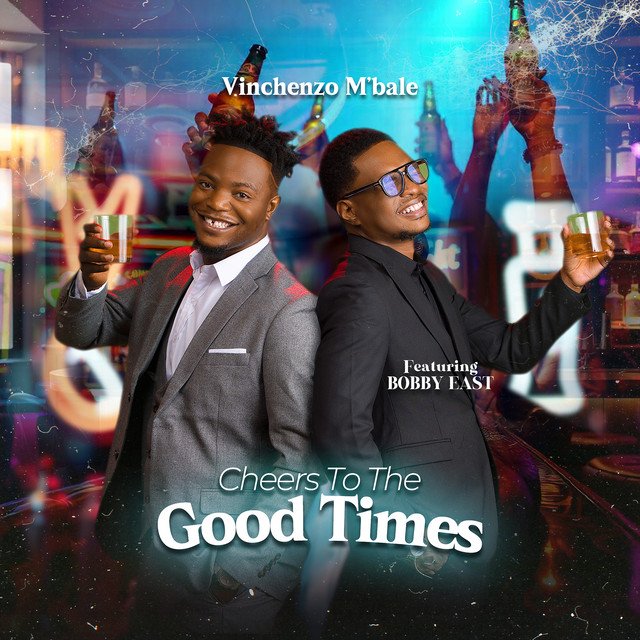 Vinchenzo Ft Bobby East - Cheers to the Good Times Mp3 Download